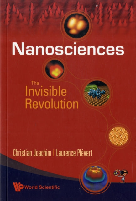 Book cover of: Nanosciences: The Invisible Revolution. By: C. Joachim