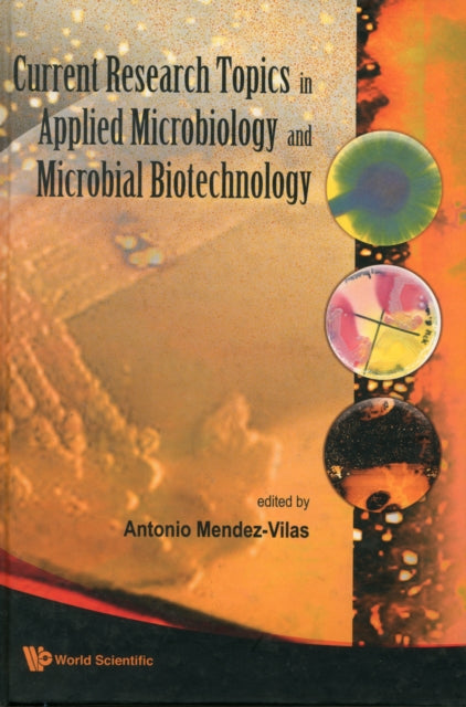Book cover of: Current Research Topics In Applied Microbiology And Microbial Biotechnology - Proceedings Of The Ii International Conference On Environmental, Industrial And Applied Microbiology (Biomicro World 2007). By: International Conference on Environmental, Industrial, and Applied Microbiology (2nd 2007 Seville, Spain)