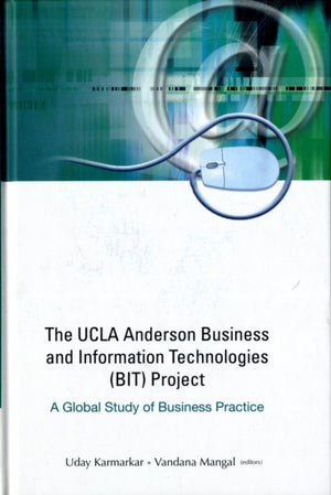 Ucla Anderson Business And Information Technologies (Bit) Project, The: A Global Study Of Business Practice