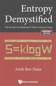 Book cover of: Entropy Demystified: The Second Law Reduced To Plain Common Sense. By: Arieh Ben-Naim