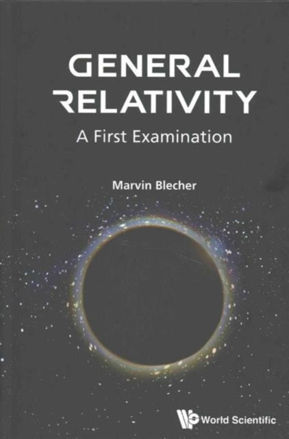 Book cover of: General Relativity: A First Examination. By: M. Blecher