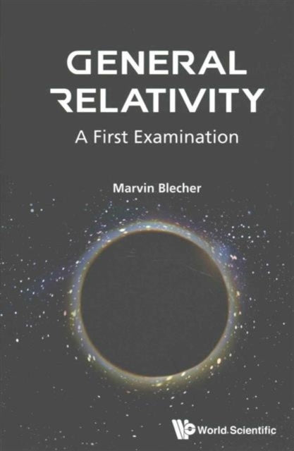 Book cover of: General Relativity: A First Examination. By: M. Blecher