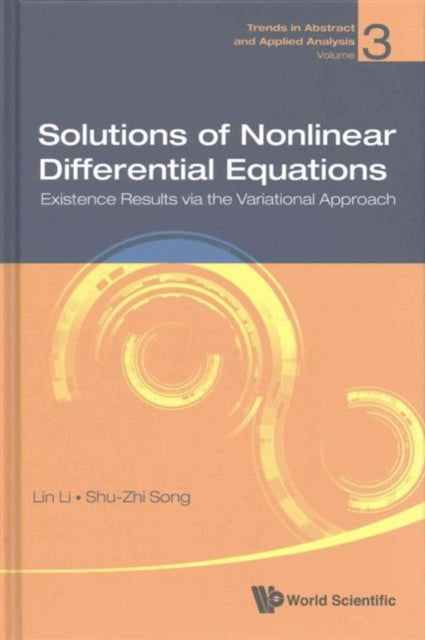 Book cover of: Solutions Of Nonlinear Differential Equations: Existence Results Via The Variational Approach. By: LIN LI