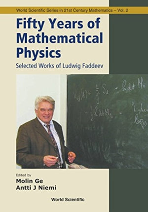Fifty Years Of Mathematical Physics: Selected Works Of Ludwig Faddeev