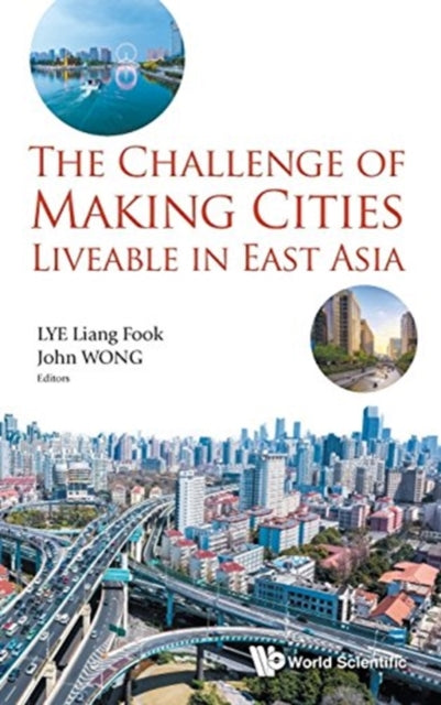Book cover of: Challenge Of Making Cities Liveable In East Asia, The. By: John Wong