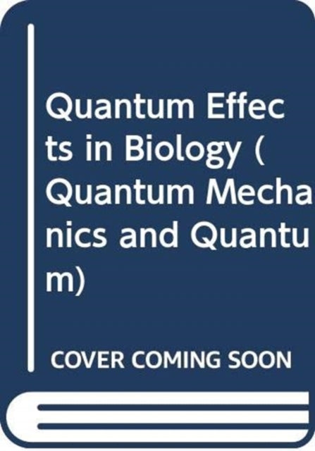 Book cover of: Quantum Effects In Biology. By: Sisir Roy