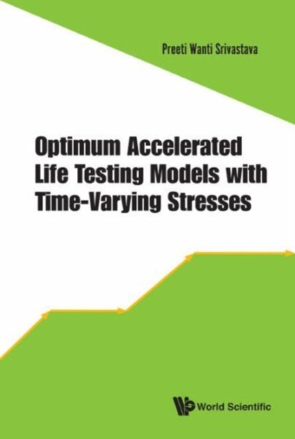 Book cover of: Optimum Accelerated Life Testing Models With Time-varying Stresses. By: Preeti Wanti Srivastava