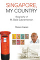 Book cover of: Singapore, My Country: Biography Of M Bala Subramanion. By: Nilanjana Sengupta