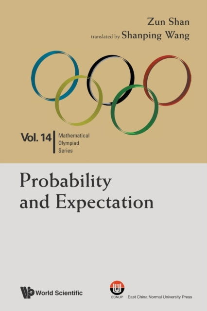 Book cover of: Probability And Expectation: In Mathematical Olympiad And Competitions. By: Zun Shan