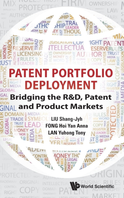 Book cover of: Patent Portfolio Deployment: Bridging The R&d, Patent And Product Markets. By: Shang-Jyh Liu