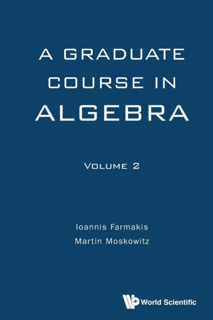 Book cover of: Graduate Course In Algebra, A - Volume 2. By: Ioannis Farmakis
