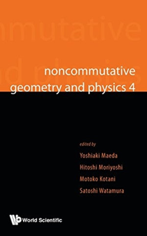 Noncommutative Geometry And Physics 4 - Workshop On Strings, Membranes And Topological Field Theory