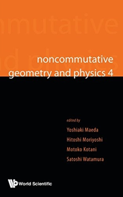 Noncommutative Geometry And Physics 4 - Workshop On Strings, Membranes And Topological Field Theory