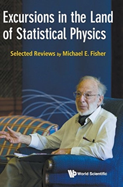 Book cover of: Excursions In The Land Of Statistical Physics. By: Michael E Fisher