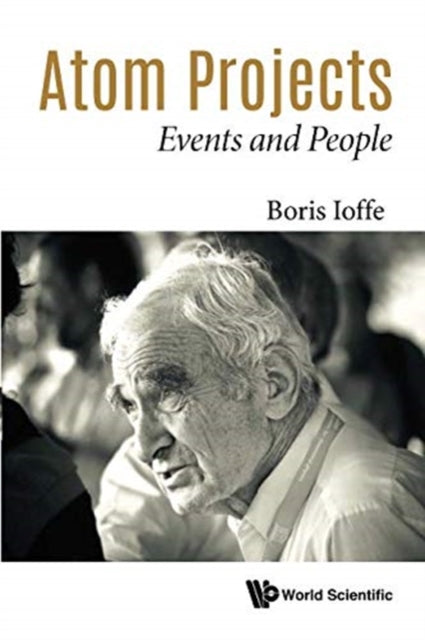 Book cover of: Atom Projects: Events And People. By: Boris Lazarevich Ioffe