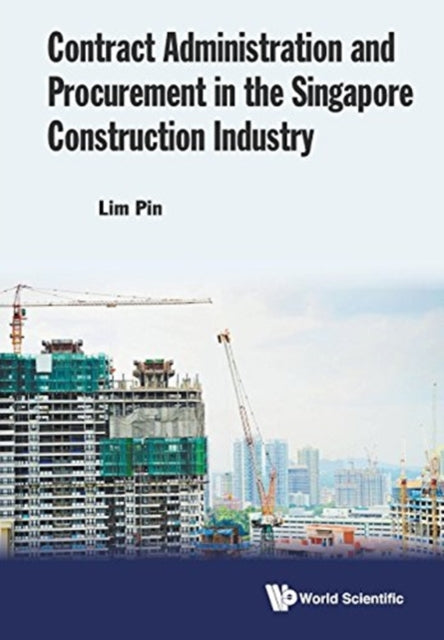 Book cover of: Contract Administration And Procurement In The Singapore Construction Industry. By: Pin Lim