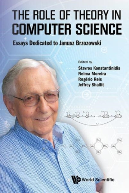 Book cover of: Role Of Theory In Computer Science, The: Essays Dedicated To Janusz Brzozowski. By: Stavros Konstantinidis