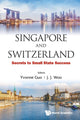 Book cover of: Singapore And Switzerland: Secrets To Small State Success. By: Yvonne Guo