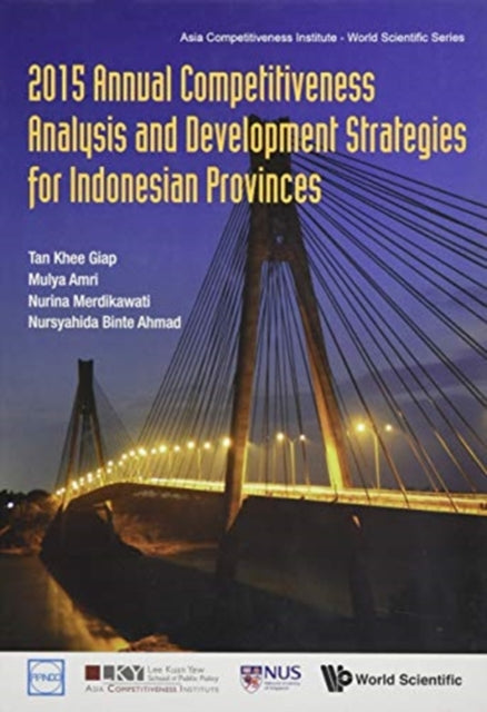 Book cover of: 2015 Annual Competitiveness Analysis And Development Strategies For Indonesian Provinces. By: Khee Giap Tan