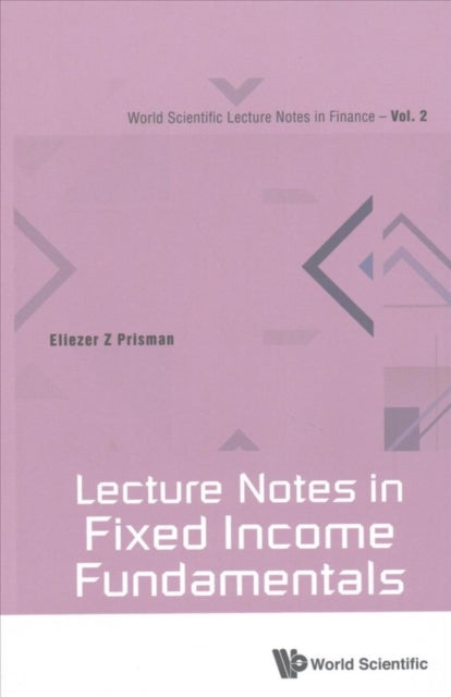 Book cover of: Lecture Notes In Fixed Income Fundamentals. By: Eliezer Z. Prisman