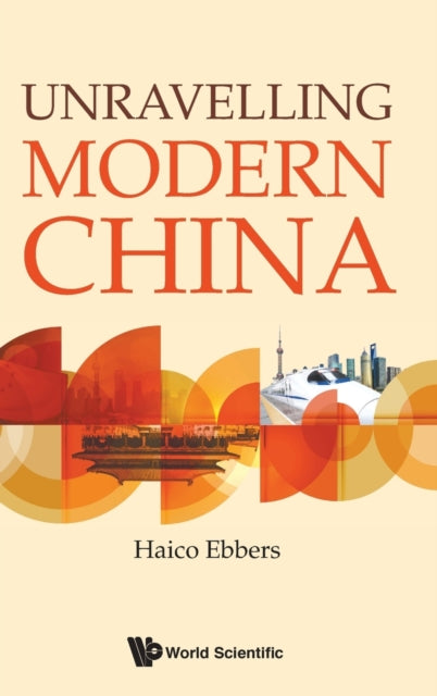 Book cover of: Unravelling Modern China. By: Haico A. Ebbers