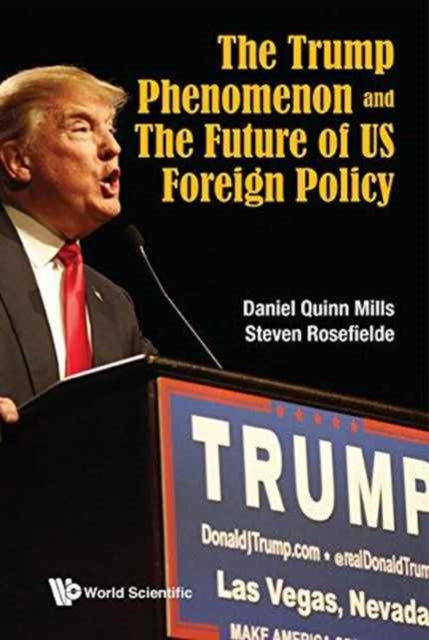 Book cover of: Trump Phenomenon And The Future Of Us Foreign Policy, The. By: Daniel Quinn Mills