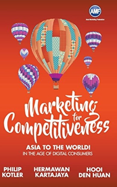Book cover of: Marketing For Competitiveness: Asia To The World - In The Age Of Digital Consumers. By: Philip Kotler
