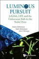 Book cover of: Luminous Pursuit: Jellyfish, Gfp, And The Unforeseen Path To The Nobel Prize. By: Osamu Shimomura