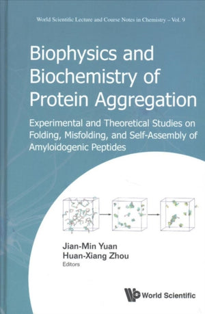 Biophysics And Biochemistry Of Protein Aggregation