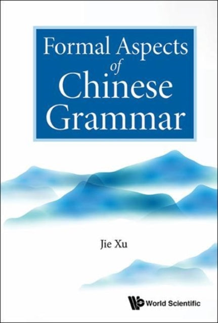Book cover of: Formal Aspects Of Chinese Grammar. By: Jie Xu