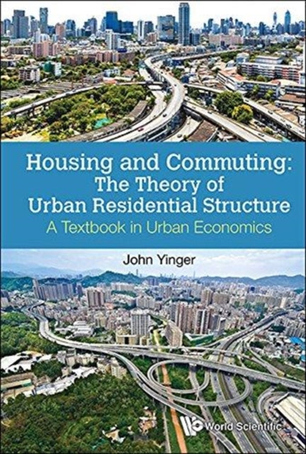 Book cover of: Housing And Commuting: The Theory Of Urban Residential Structure - A Textbook In Urban Economics. By: John Yinger