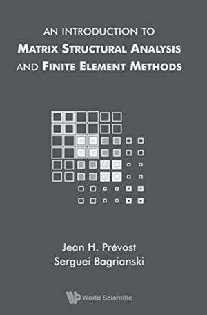 Introduction To Matrix Structural Analysis And Finite Element Methods, An