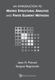 Book cover of: Introduction To Matrix Structural Analysis And Finite Element Methods, An. By: Jean H. Prevost