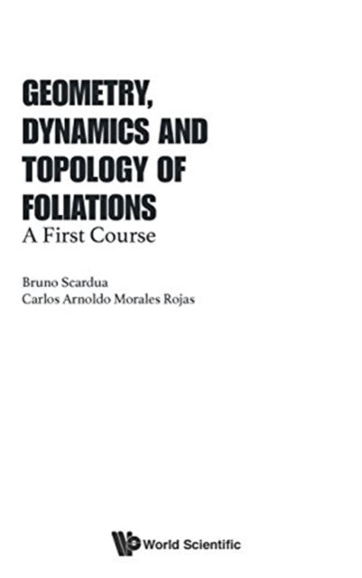 Book cover of: Geometry, Dynamics And Topology Of Foliations: A First Course. By: Bruno Scárdua