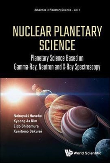 Book cover of: Nuclear Planetary Science: Planetary Science Based On Gamma-ray, Neutron And X-ray Spectroscopy. By: Hasebe Nobuyuki