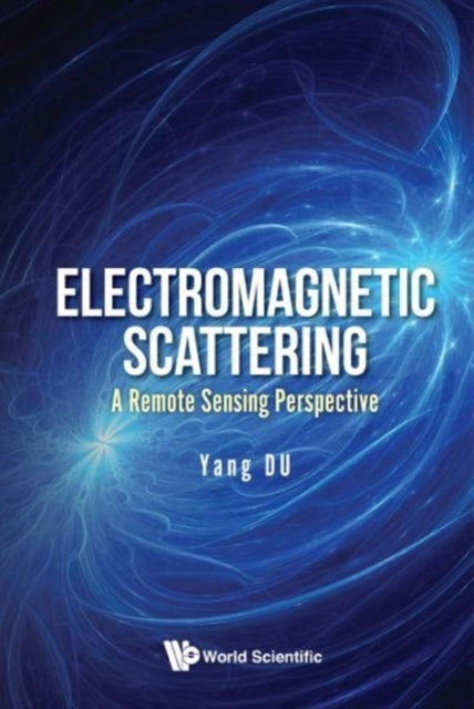 Book cover of: Electromagnetic Scattering: A Remote Sensing Perspective. By: Yang Du