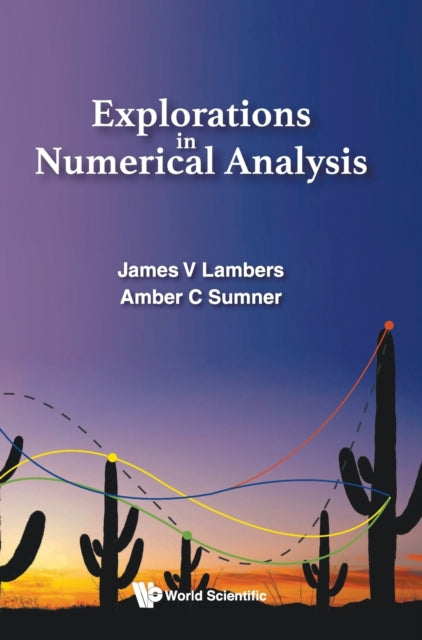 Book cover of: Explorations In Numerical Analysis. By: James V. Lambers