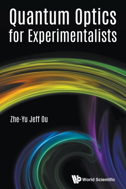 Book cover of: Quantum Optics For Experimentalists. By: Zheyu Jeff Ou