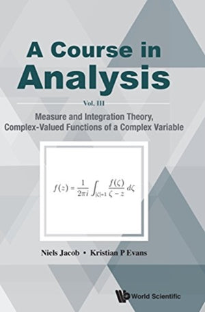 Course In Analysis, A - Vol. Iii: Measure And Integration Theory, Complex-valued Functions Of A Complex Variable