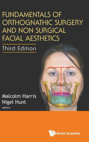 Fundamentals Of Orthognathic Surgery And Non Surgical Facial Aesthetics (Third Edition)