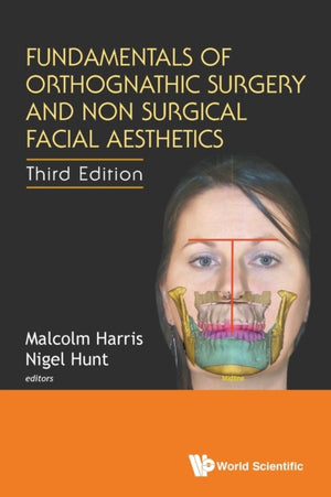 Fundamentals Of Orthognathic Surgery And Non Surgical Facial Aesthetics (Third Edition)