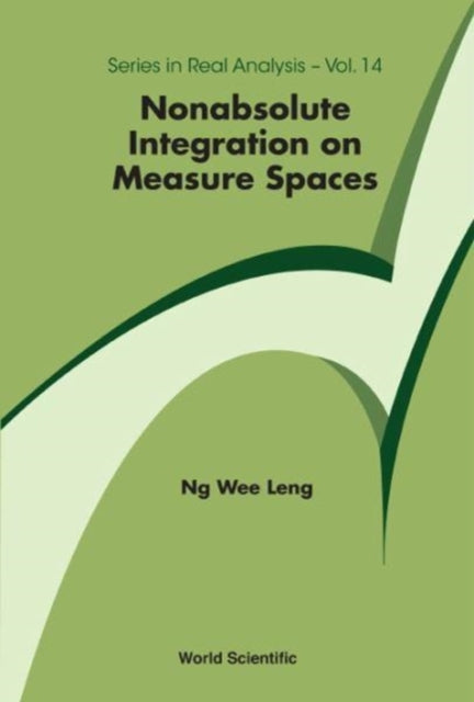 Book cover of: Nonabsolute Integration On Measure Spaces. By: Wee Leng Ng