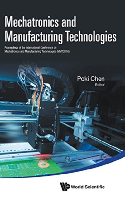 Book cover of: Mechatronics And Manufacturing Technologies - Proceedings Of The International Conference (Mmt 2016). By: Poki Chen