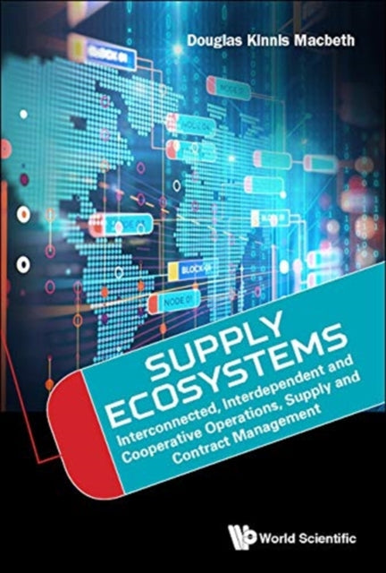 Book cover of: Supply Ecosystems: Interconnected, Interdependent And Cooperative Operations, Supply And Contract Management. By: Douglas Kinnis Macbeth