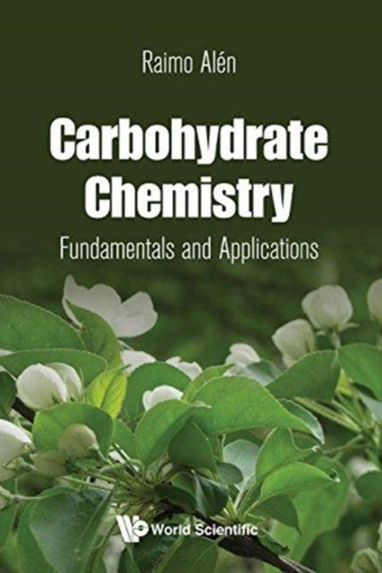 Book cover of: Carbohydrate Chemistry: Fundamentals And Applications. By: Raimo Alen