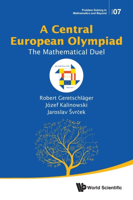 Book cover of: Central European Olympiad, A: The Mathematical Duel. By: Robert Geretschläger