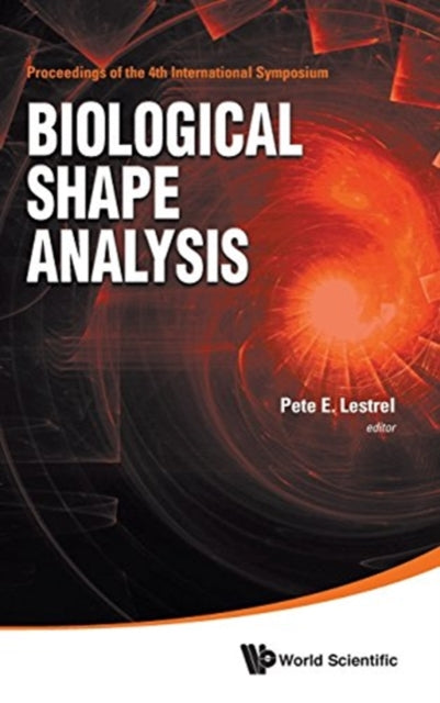 Book cover of: Biological Shape Analysis - Proceedings Of The 4th International Symposium On Biological Shape Analysis (Isbsa). By: Pete E. Lestrel
