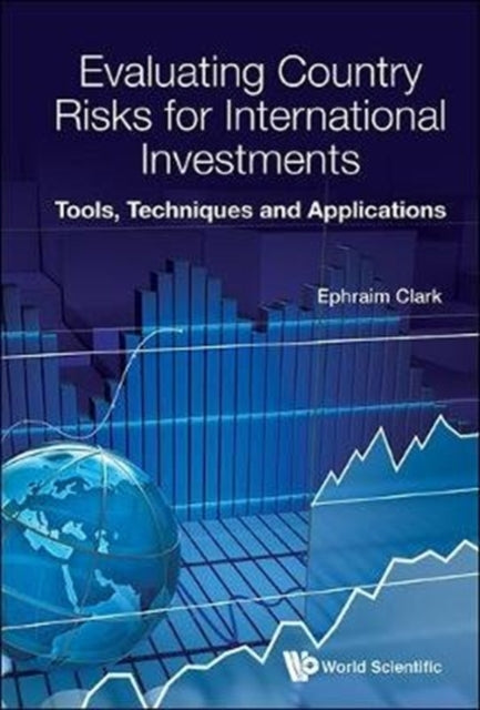 Book cover of: Evaluating Country Risks For International Investments: Tools, Techniques And Applications. By: Ephraim Clark