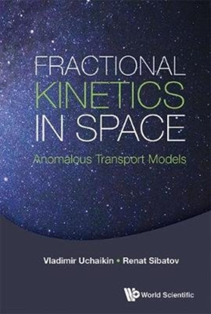 Book cover of: Fractional Kinetics In Space: Anomalous Transport Models. By: V. V. Uchaikin