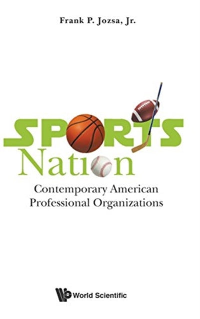 Book cover of: Sports Nation: Contemporary American Professional Organizations. By: Frank P. Jozsa Jr